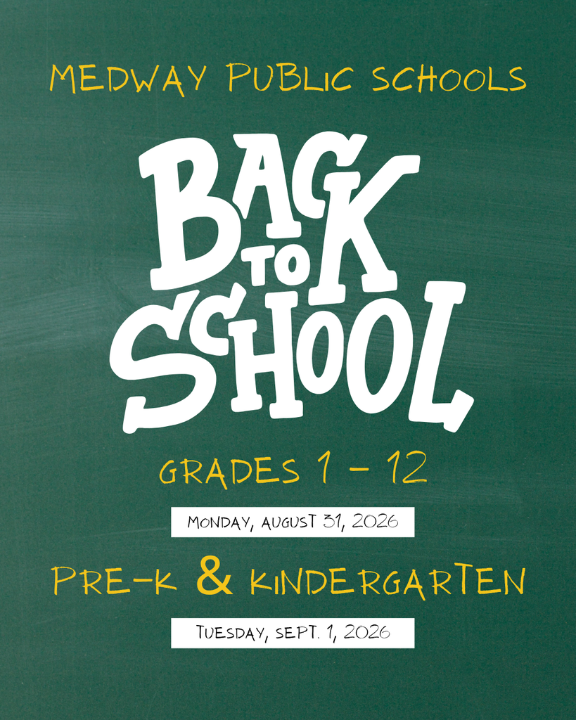 Graphic designed like a green chalkboard with yellow and white chalk-style text. Header reads "MEDWAY PUBLIC SCHOOLS" above large white lettering that says "BACK TO SCHOOL." Below, yellow text reads "GRADES 1 – 12" followed by a white banner with "MONDAY, AUGUST 31, 2026." Underneath, yellow text reads "PRE-K & KINDERGARTEN" followed by a white banner with "TUESDAY, SEPT. 1, 2026."