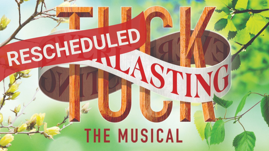 Tuck Everlasting: The Musical Rescheduled