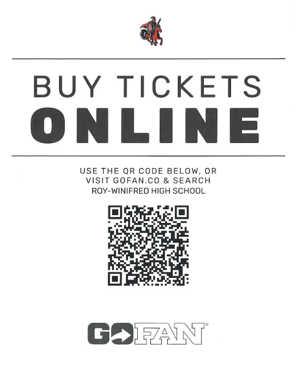 BUY TICKETS ONLINE, USE THE QR CODE BELOW, OR VISIT GOFAN.CO & SEARCH ROY-WINIFRED HIGH SCHOOL, GO FAN, 