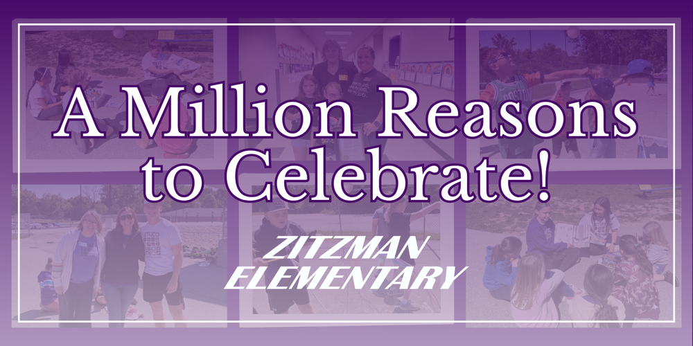 A million reasons to celebrate at Zitzman Elementary and with faint photos in the background.