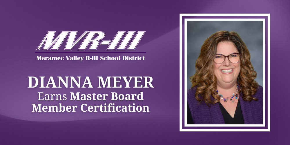 Meramec Valley R-III School District announcing Dianna Meyer earning Master Board Member certification.