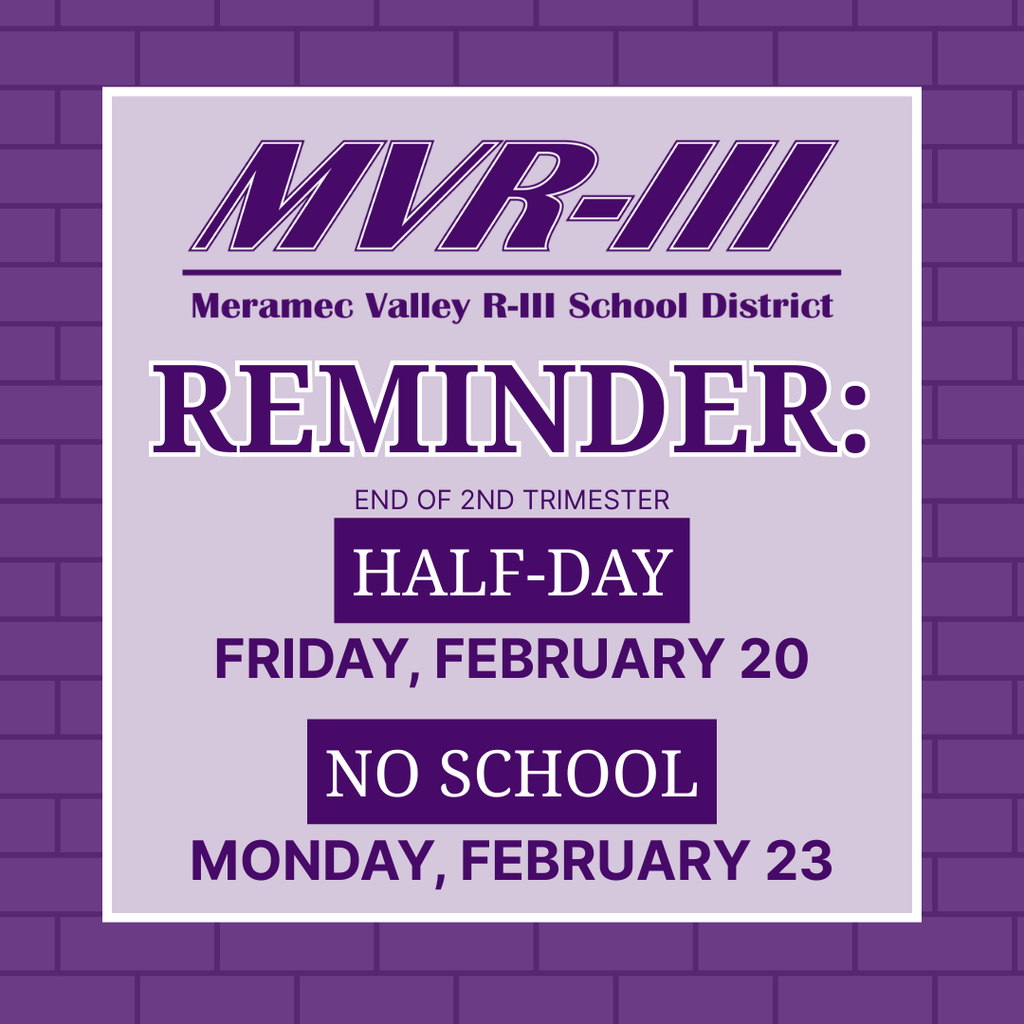 MVR-III Reminder: End of 2nd Trimester Half-Day Friday, February 20. No School Monday, February 23.