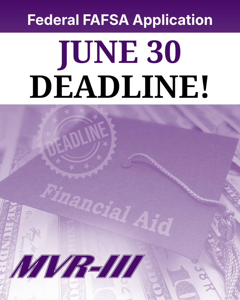 Federal FAFSA Deadline is June 30.