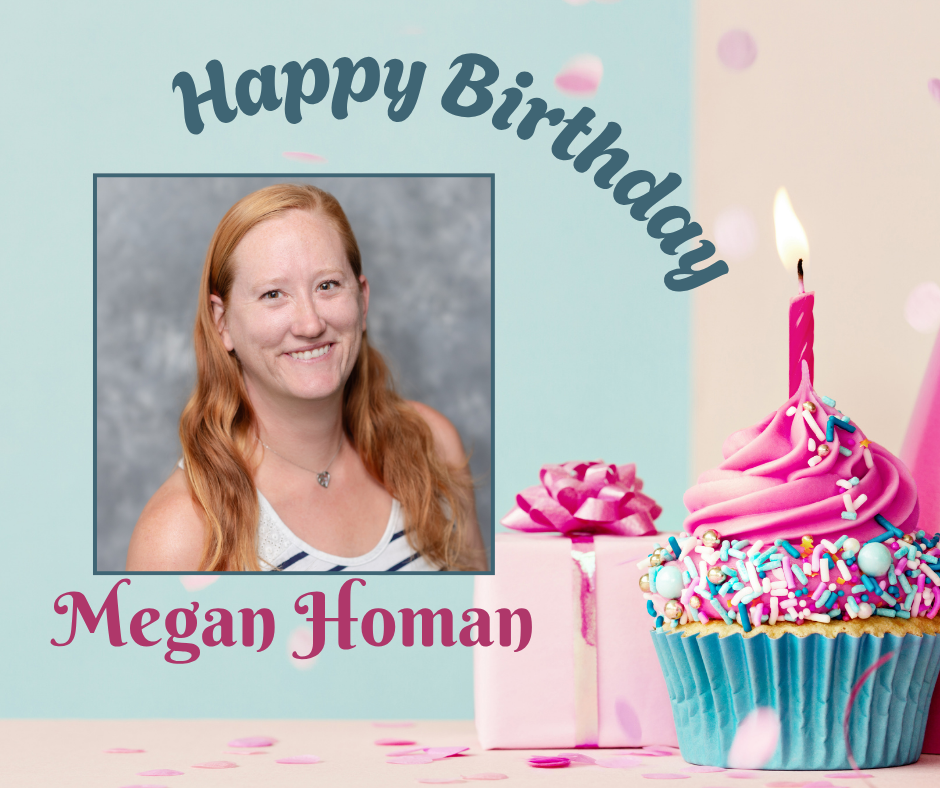 Happy Birthday, Megan Homan!