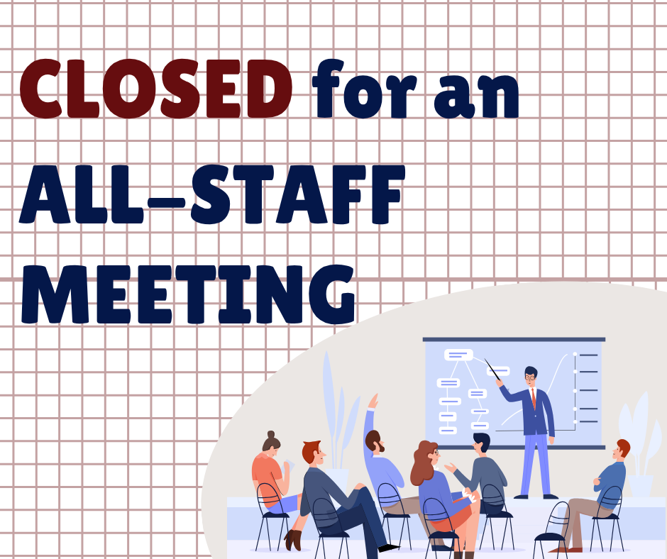 A sign reads "CLOSED for an ALL-STAFF MEETING" with a grid background. An illustration shows people in chairs attending a meeting.