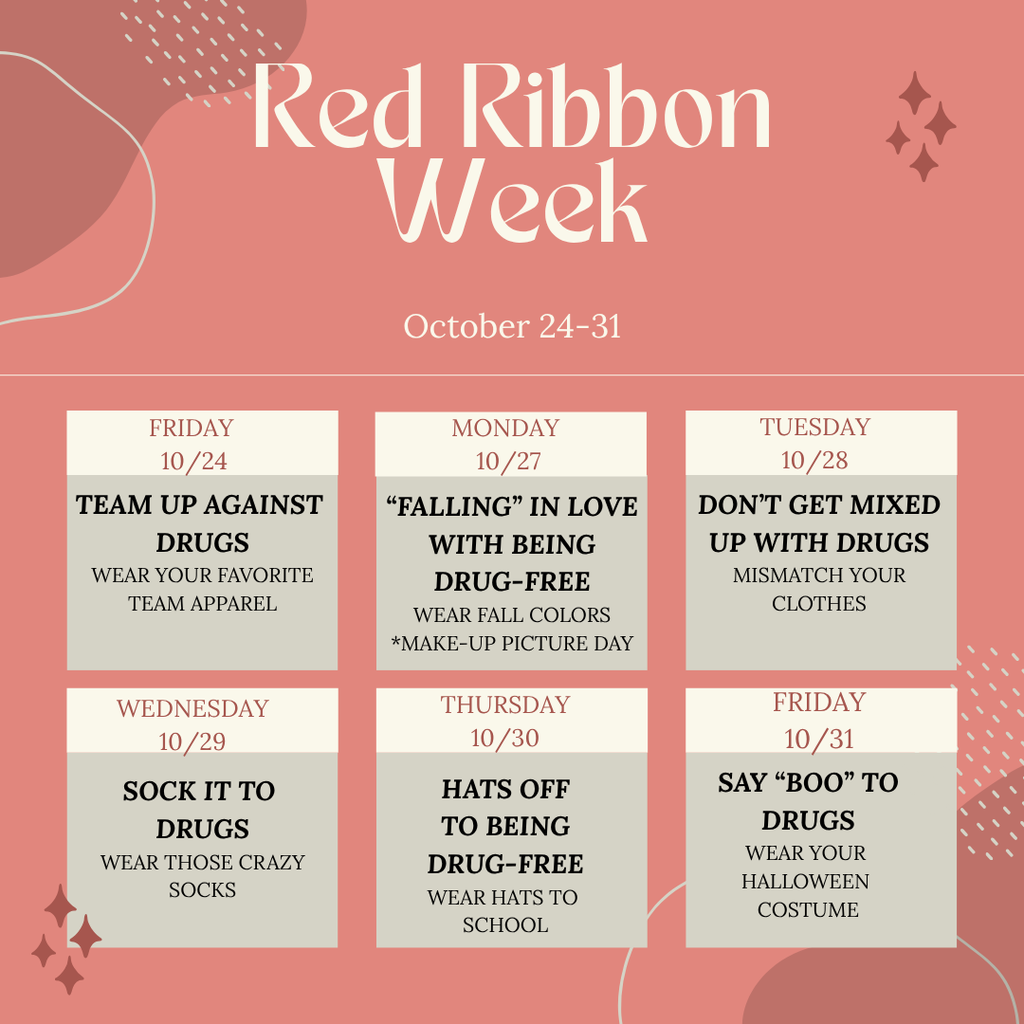 We'll be celebrating Red Ribbon Week starting tomorrow, October 24, through next Friday, October 31.  Optional dress-up opportunities are listed in the picture.