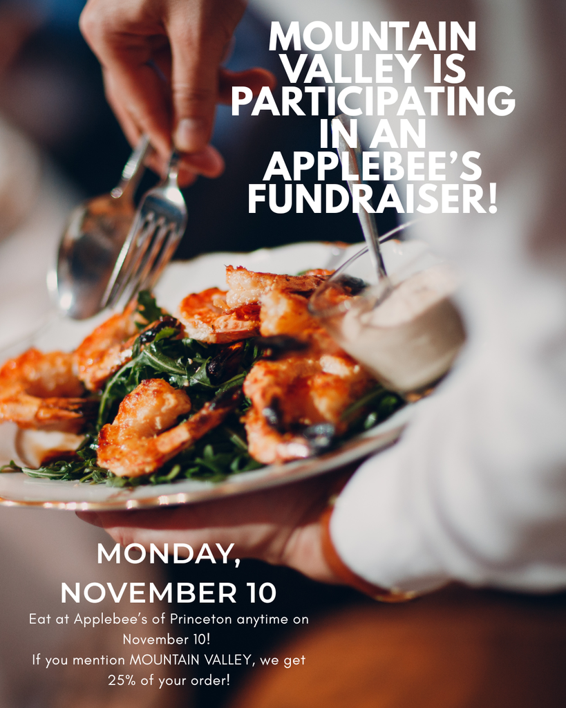 Mark your calendar!  Our Applebee's Day is coming up on November 10. We hope everyone plans to eat Applebee's in Princeton for lunch and for dinner :)  Just mention Mountain Valley and we'll get credit.