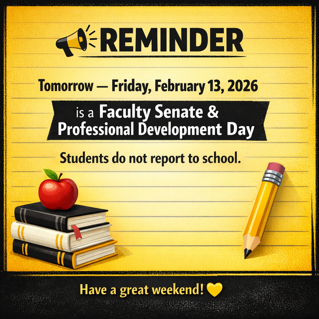 Graphic stating tomorrow, February 13, 2026, is a scheduled faculty senate day and students do not report to school.