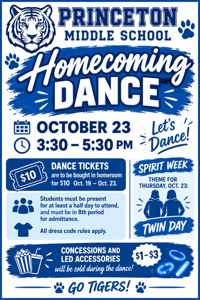 A blue and white poster displays "Princeton Middle School Homecoming Dance" with a tiger emblem. Date: October 23, time: 3:30-5:30 PM. Tickets are $10, available from Oct 19-23. Students need to be present for 8th period for admittance. Concessions and LED accessories priced at $1-3.
