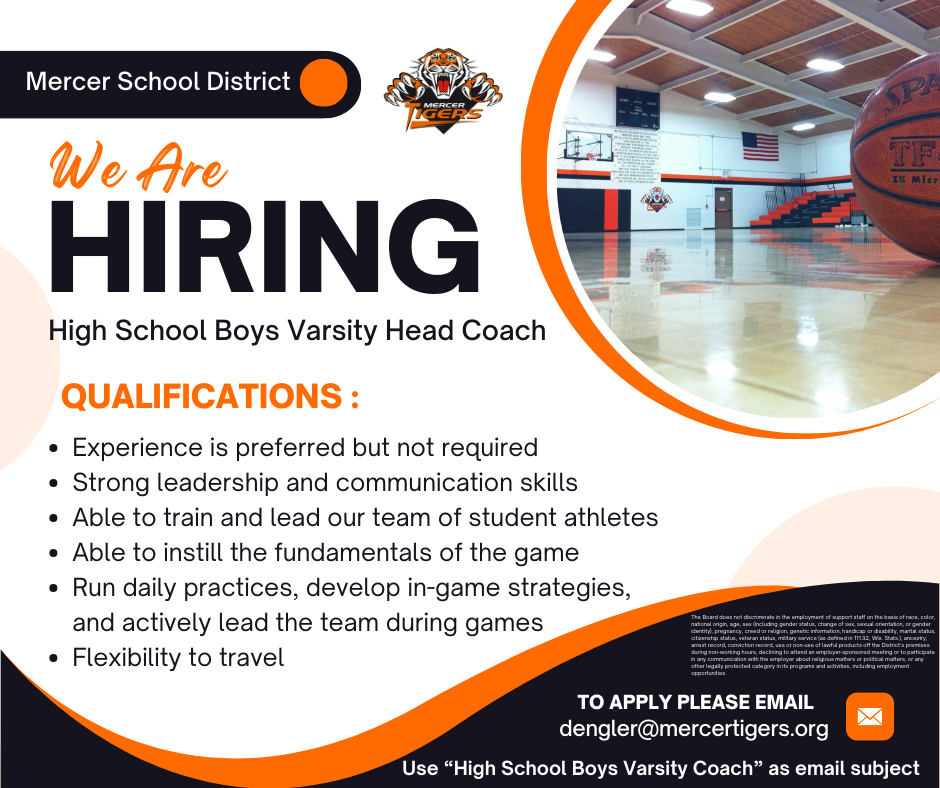 Flyer "We Are Hiring" High School Boys Varsity Head Coach. Mercer School District with Tiger Logo. Picture of the gym in the corner in an orange circular frame. If interested contact D'kota at dengler@mercertigers.org