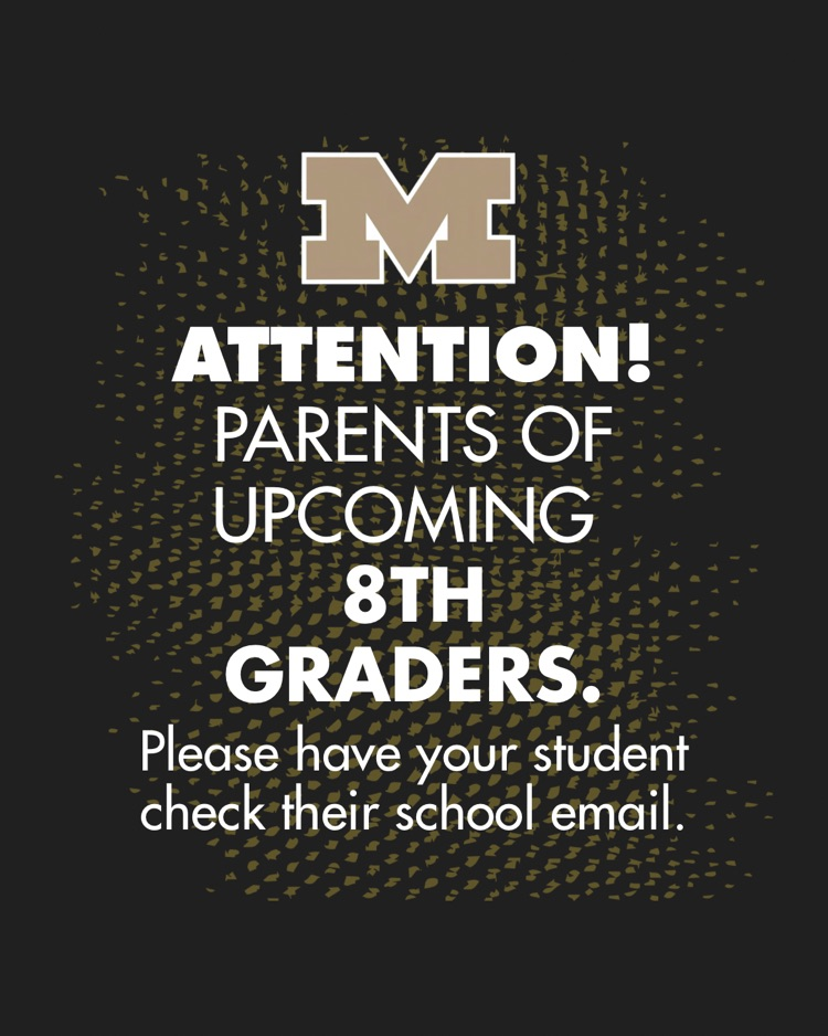 Attention parents of all upcoming 8th graders! Please have your students check their school email.