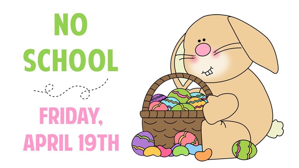 No School on Friday, April 19th