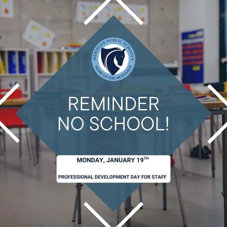 A graphic for Meridian Public Schools showing a classroom overlaid with a blue diamond that contains the text reminder no school with a white box that says Monday January 19tg, Professional Development Day For Staff  
