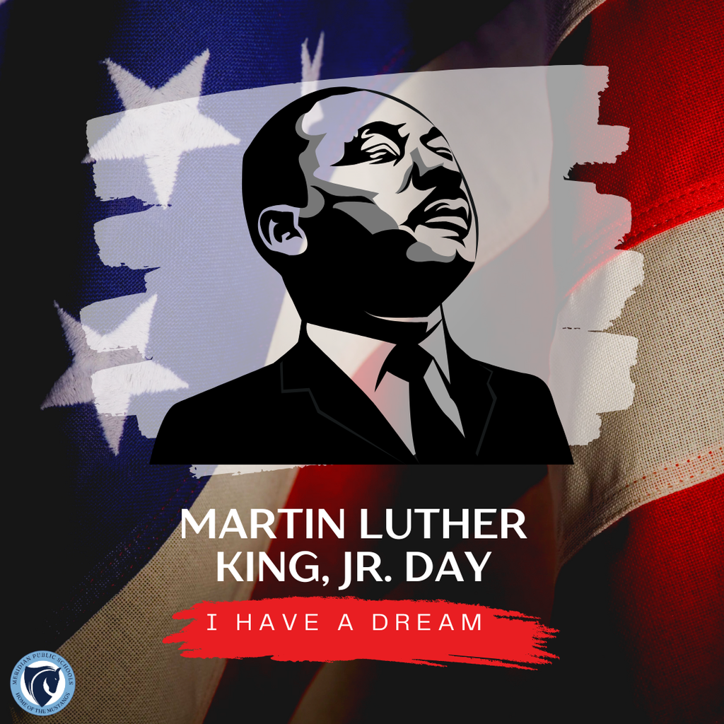 Stylized black-and-white illustration of a man in a suit looking upward, set against a layered American flag background. Large text reads “Martin Luther King, Jr. Day,” with a red brushstroke beneath that says “I Have a Dream.” A small circular school logo appears in the lower-left corner.