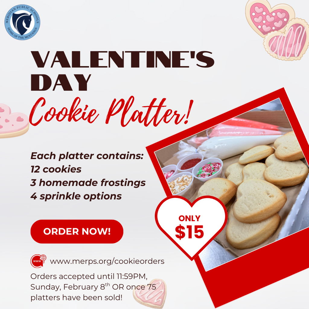 Promotional graphic for Meridian Public Schools advertising a Valentine’s Day Cookie Platter fundraiser. The headline reads “Valentine’s Day Cookie Platter!” and lists that each platter includes 12 cookies, 3 homemade frostings, and 4 sprinkle options. A photo shows heart-shaped sugar cookies with frosting bags and assorted sprinkles. A heart graphic states “Only $15.” A red button says “Order Now!” with the website www.merps.org/cookieorders . Text notes orders are accepted until 11:59 PM on Sunday, February 8, or until 75 platters are sold. The Meridian Public Schools logo appears in the corner with Valentine-themed cookie illustrations.
