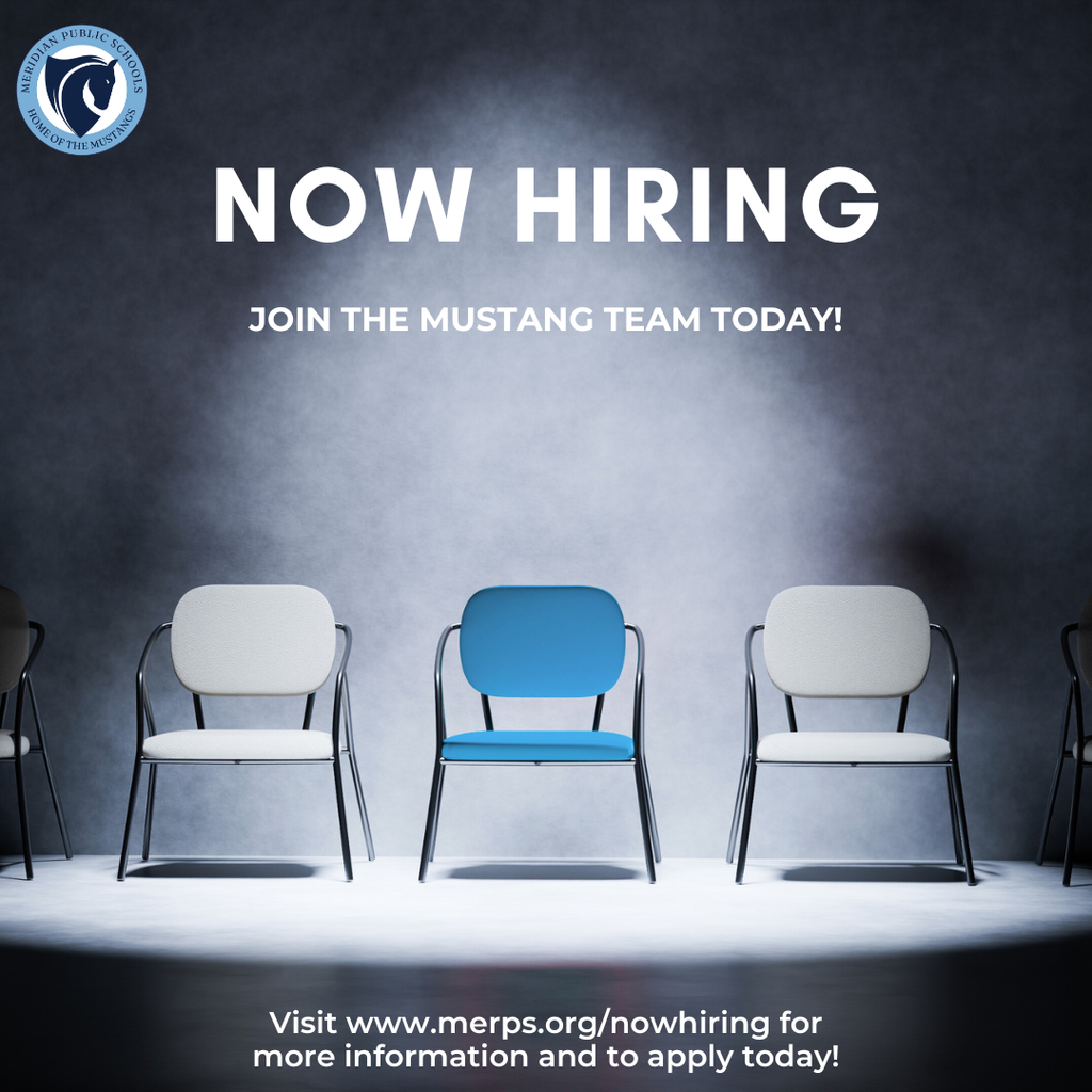Graphic for Meridian Public Schools with the headline “NOW HIRING – Join the Mustang Team Today!” A spotlight shines on three chairs, with a blue chair in the center between two gray chairs. Text at the bottom reads: “Visit www.merps.org/nowhiring  for more information and to apply today!” The Meridian Public Schools “Home of the Mustangs” logo appears in the top left corner.