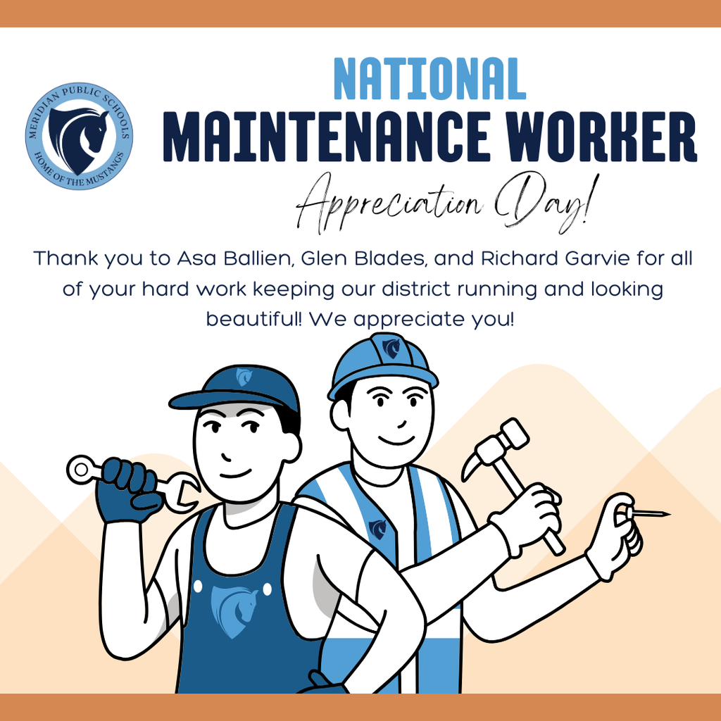 Graphic celebrating “National Maintenance Worker Appreciation Day” from Meridian Public Schools. The school’s circular mustang logo appears on the left. Large text reads “National Maintenance Worker Appreciation Day!” followed by: “Thank you to Asa Ballien, Glen Blades, and Richard Garvie for all of your hard work keeping our district running and looking beautiful! We appreciate you!” Below the text are illustrations of two smiling maintenance workers in blue uniforms—one holding a wrench and the other holding a hammer and a nail—against a tan and blue background.