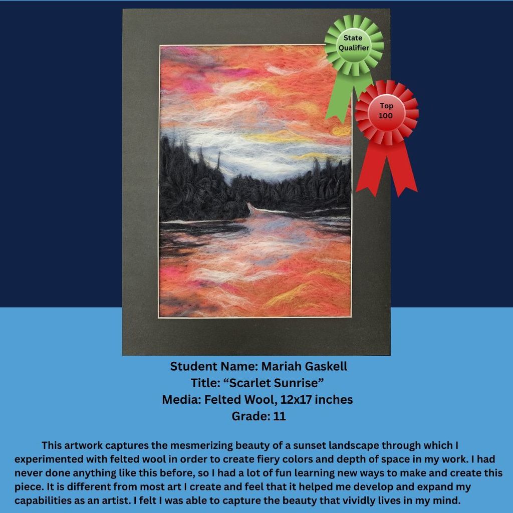A felted wool landscape artwork depicting a vivid red and orange sunrise over a dark forest and reflective water. The sky blends warm tones with soft white and pink highlights. Green and red ribbon graphics labeled “State Qualifier” and “Top 100” appear in the corner. Text identifies the artist as Mariah Gaskell, Grade 11, with an artist statement about experimenting with felted wool.