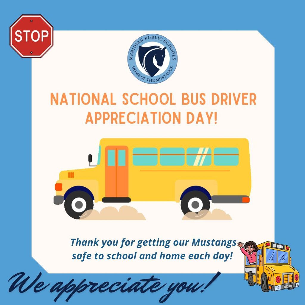 A colorful poster celebrating National School Bus Driver Appreciation Day from Meridian Public Schools. It features a large yellow school bus illustration in the center, a red stop sign in the top left corner, and the school district logo at the top. The text reads, “National School Bus Driver Appreciation Day!” and “Thank you for getting our Mustangs safe to school and home each day!” At the bottom, it says “We appreciate you!” with a small cartoon of a smiling child waving from a school bus.