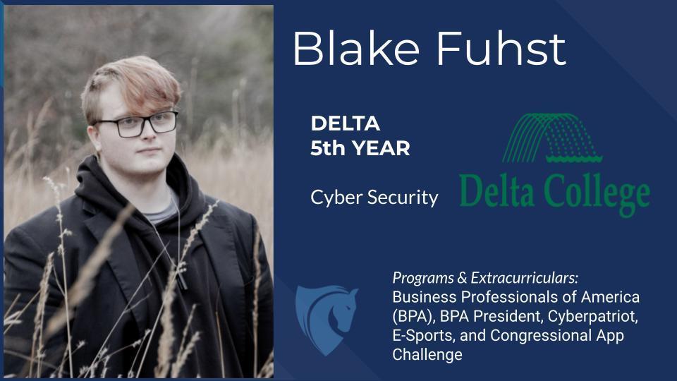 Blake Fuhst, Delta College, Northwood University, Cyber Security, etc. 