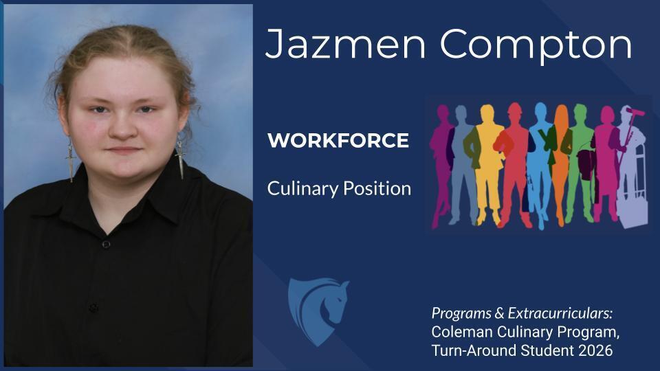 Jazmen Compton, Culinary, Workforce, Turn-Around Student 2026, etc.