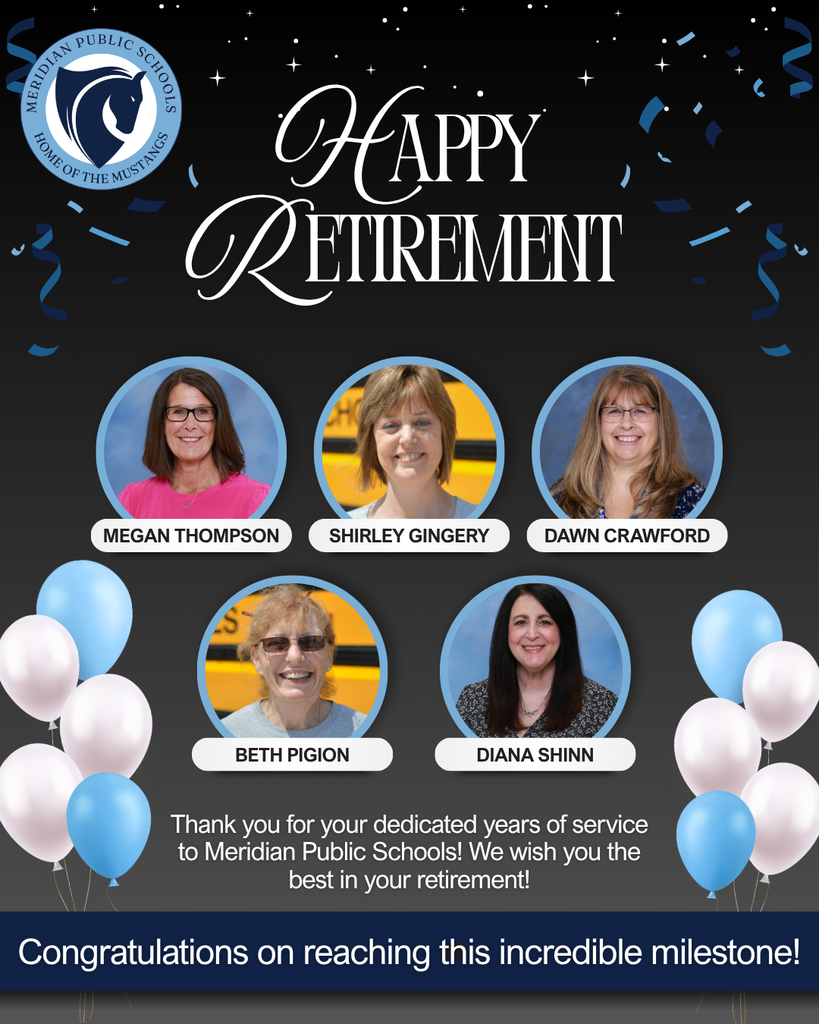 Retirement celebration graphic for Meridian Public Schools featuring the school logo, confetti, balloons, and the headline ‘Happy Retirement.’ Five staff portraits are displayed with names: Megan Thompson, Shirley Gingery, Dawn Crawford, Beth Pigion, and Diana Shinn. Text at the bottom reads: ‘Thank you for your dedicated years of service to Meridian Public Schools! We wish you the best in your retirement!’ and ‘Congratulations on reaching this incredible milestone!