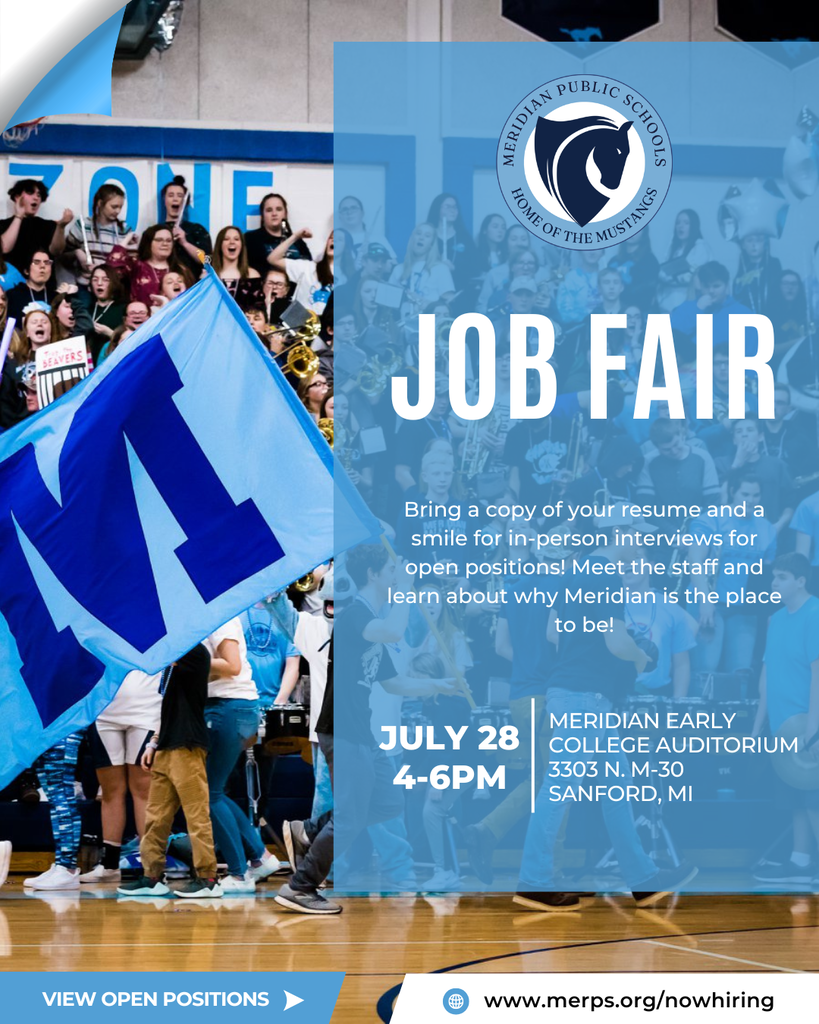 Promotional flyer for the Meridian Public Schools Job Fair. The background shows a lively school pep rally in a gymnasium with students in the stands and a large blue M flag in the foreground. A translucent blue overlay on the right features the Meridian Public Schools Home of the Mustangs logo and the headline "JOB FAIR" The flyer invites attendees to Bring a copy of your resume and a smile for in-person interviews for open positions! Meet the staff and learn about why Meridian is the place to be! Event details are July 28, 4–6 PM, at the Meridian Early College Auditorium, 3303 N. M-30, Sanford, MI. Along the bottom area "View Open Positions" and the website www.merps.org/nowhiring.