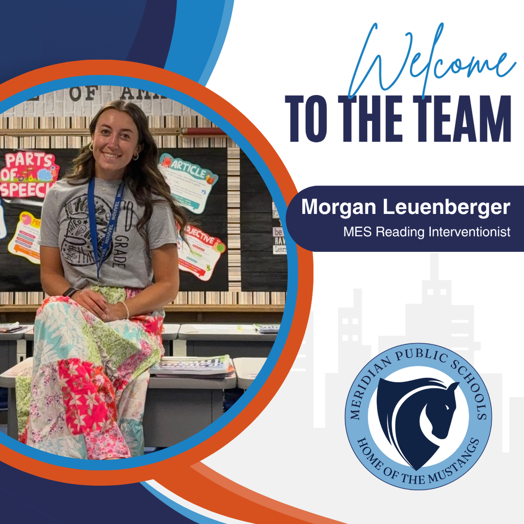 Morgan Leuenberger, MES Reading Interventionist, smiles while seated in a classroom. The graphic reads “Welcome to the Team” and includes the Meridian Public Schools “Home of the Mustangs” logo.