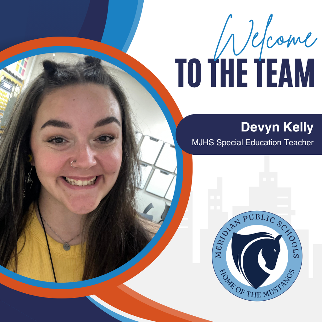 Welcome to the Team graphic featuring Devyn Kelly, MJHS Special Education Teacher. The design includes a smiling photo of Devyn wearing a yellow top, surrounded by blue and orange circular accents. The Meridian Public Schools logo and “Home of the Mustangs” appear at the bottom right.