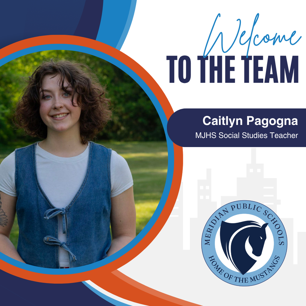 Promotional “Welcome to the Team” graphic featuring Caitlyn Pagogna, MJHS Social Studies Teacher. A portrait of Caitlyn smiling outdoors appears on the left, framed by blue and orange curved accents. The right side displays her name and position above the Meridian Public Schools logo, which reads “Home of the Mustangs.”