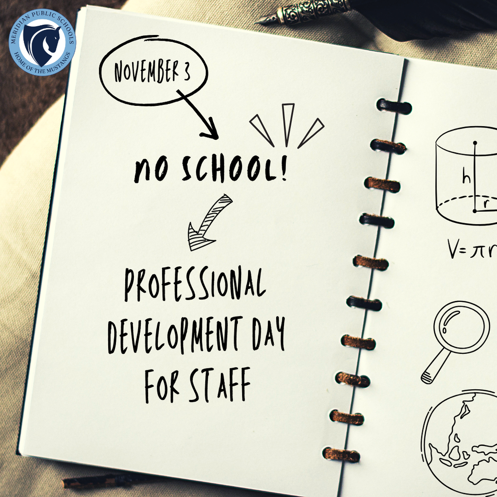 A Meridian Public Schools no-school reminder graphic designed to look like an open spiral-bound notebook on a desk. The Meridian Public Schools logo, featuring a navy blue mustang and the words “Meridian Public Schools – Home of the Mustangs,” appears in the upper left corner. On the notebook page, “November 3” is circled with a hand-drawn arrow pointing to large text that reads, “NO SCHOOL!” Below, another arrow points to the message, “Professional Development Day for Staff.” The opposite notebook page includes school-themed doodles, including a cylinder with a math formula, a magnifying glass, and a globe.