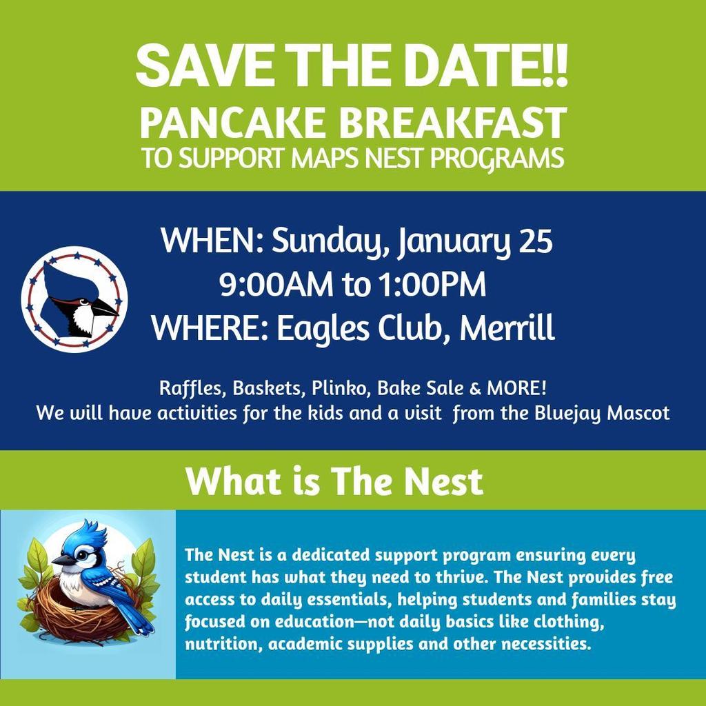 Save the date pancake breakfast to support MAPS Nest Programs. When: Sunday, January 25, 9 a.m.-1 p.m. at Eagles Club, Merrill