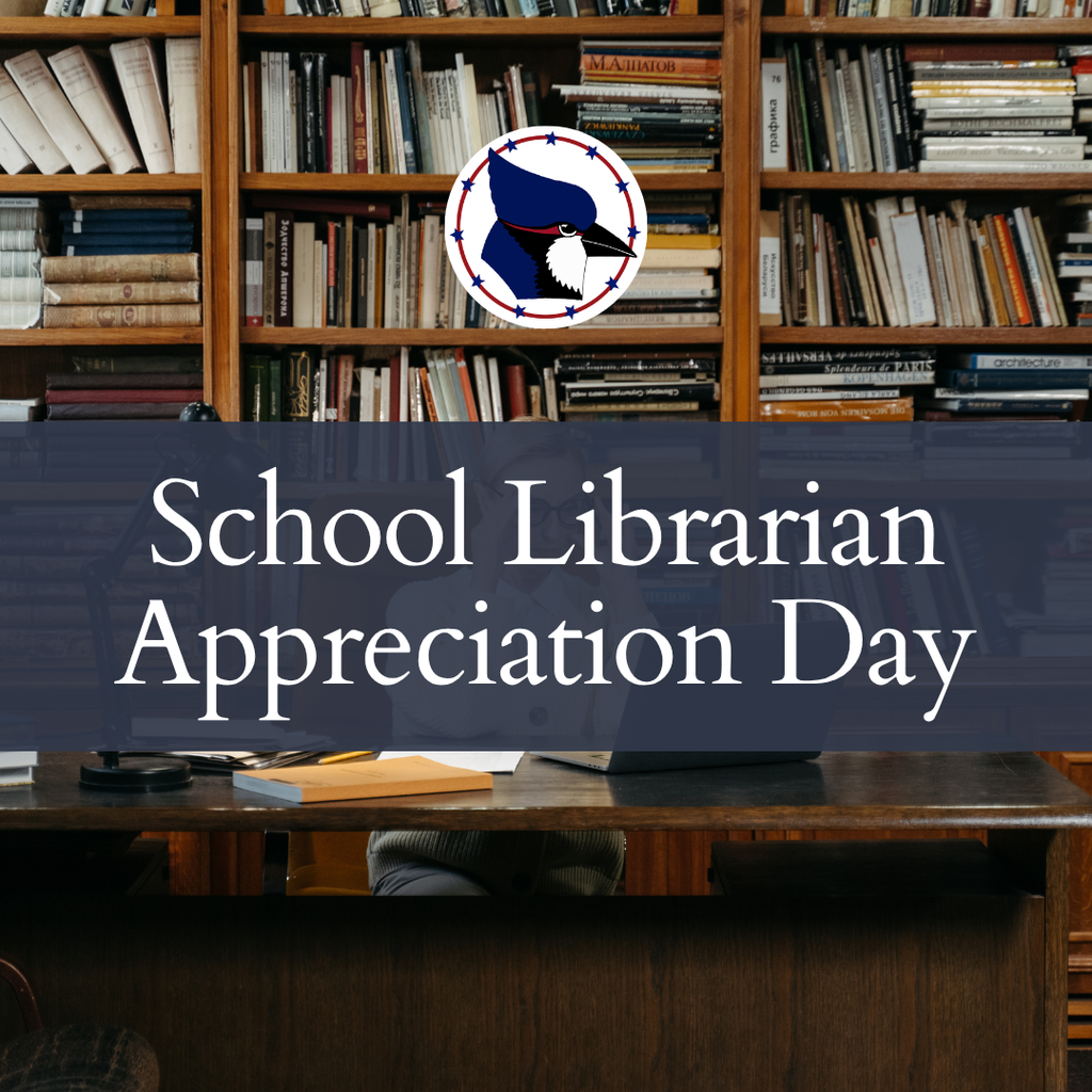 Books on shelves in the background with the bluejay logo and it says, "School Library Appreciation Day"