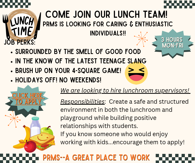 Doodle  saying come join our lunch team! PRMS is looking for caring & enthusiastic individuals. 3 hours  Mon-Fri. Talks about the responsibilities.