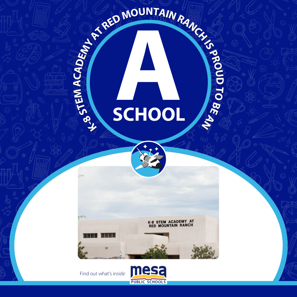 K-8 STEM Academy at Red Mtn. Ranch is proud to be an A school !
