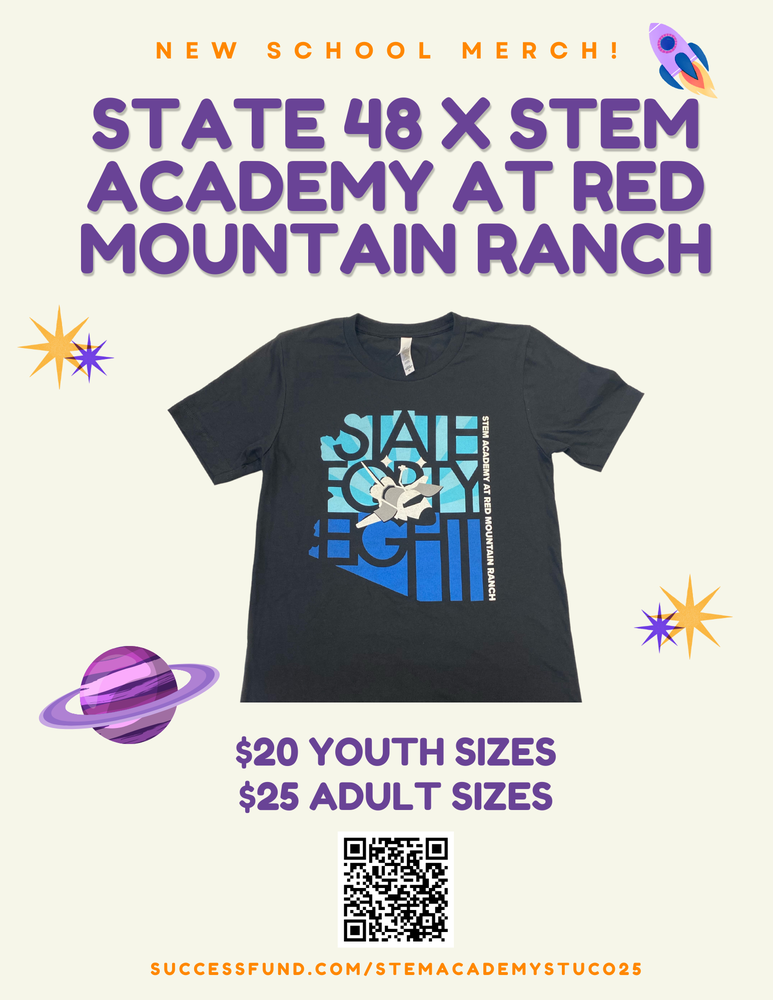 State 48 and K-8 STEM Academy at Red Mtn. Ranch shirt! Successfund.com/stemacademystuco25, $20 youth, $25 Adult