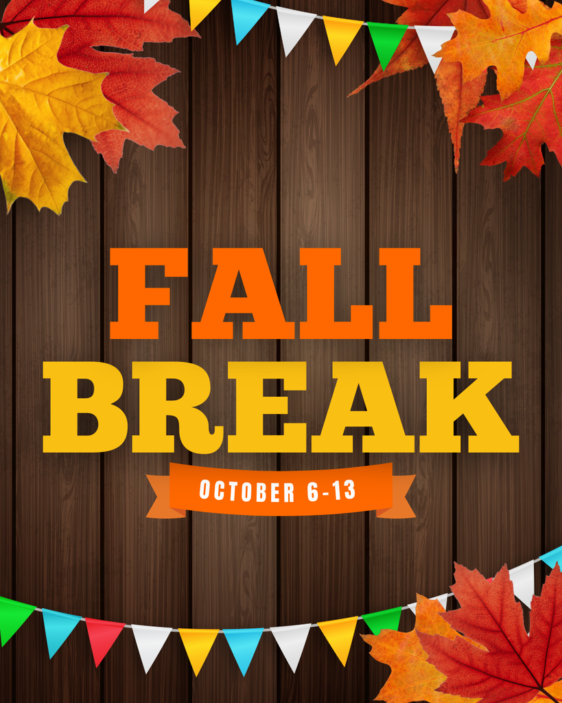 Fall Break October 6-13