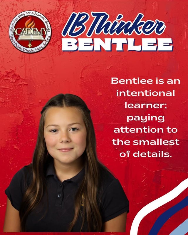 Bentlee IB Thinker Bentlee is an intentional learner, paying attention to the smallest of details.