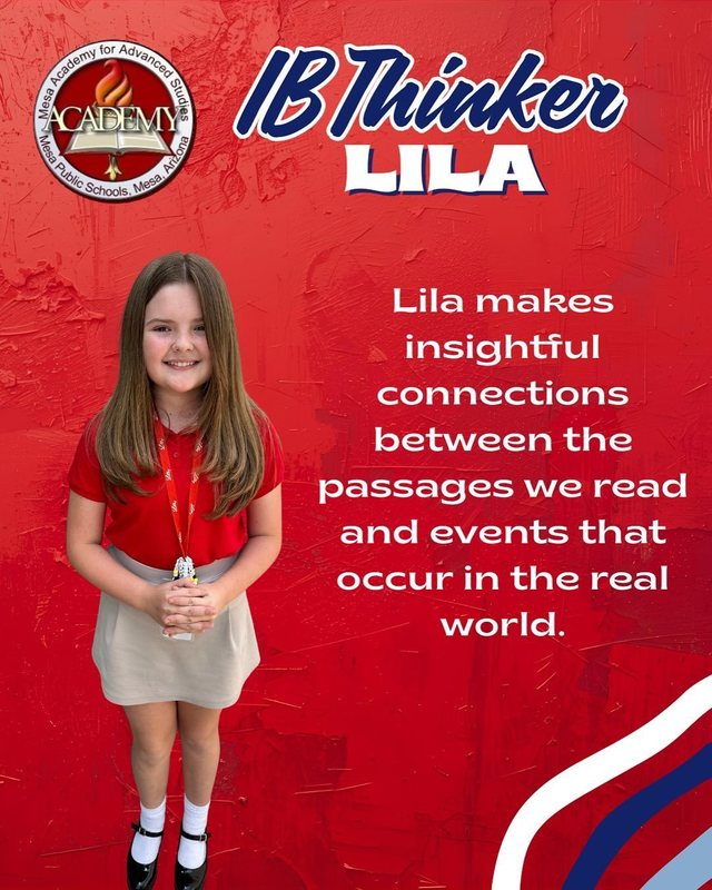Lila IB Thinker Lila makes insightful connections between the passages we read and events that occur in the real world.