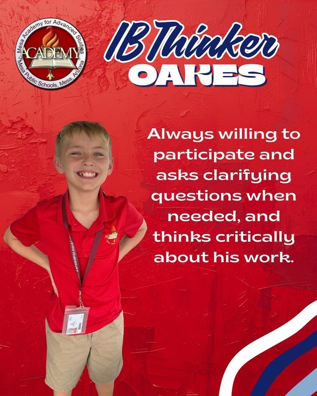 Oakes IB Thinker Always willing to participate and asks clarifying questions when needed, and thinks critically about his work.