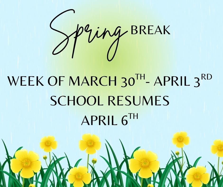 Spring Break Reminder