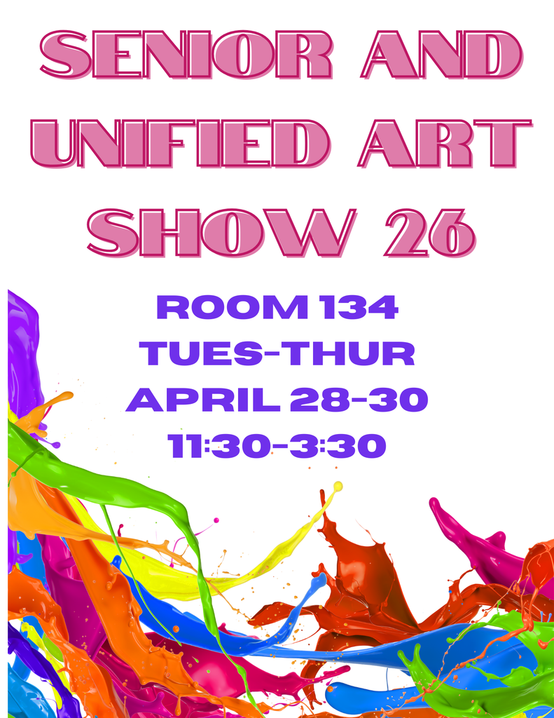 Come check our Senior and Unified Art Show this year- it will be in Room 134 (Driver's Ed Room) Tuesday through Thursday this week anytime between 11:30 am and 3:30 pm.