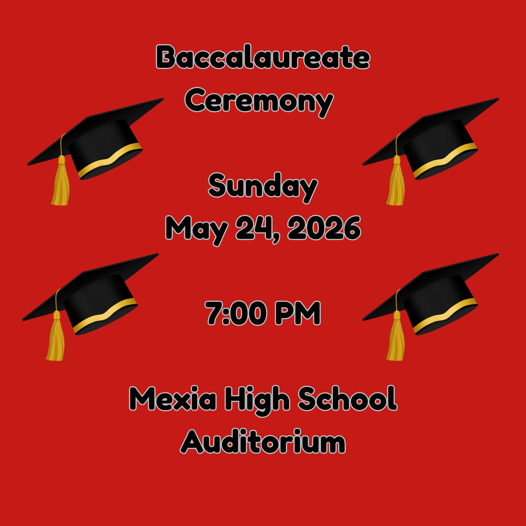 A red background displays a baccalaureate ceremony announcement. Text reads: "Sunday May 24, 2026 7:00 PM Mexia High School Auditorium".