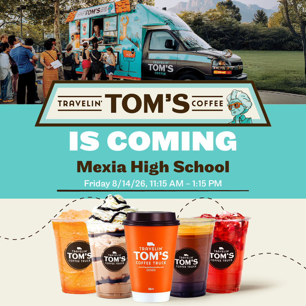 An advertisement for Tom's Coffee truck at Mexia High School on August 26. Various drinks are shown.