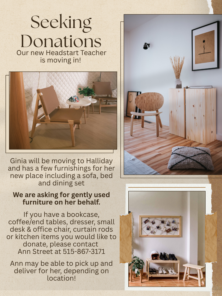 seeking gently used furniture donations for our new head start teacher. Please contact Ann Street @ 515-867-3171 to donate