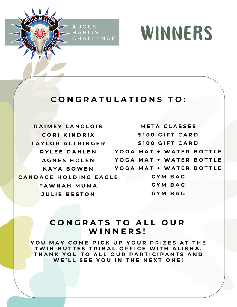 A Twin Buttes August Habits Challenge flyer announcing the winners. It lists participant names along with their prizes, including Meta glasses, gift cards, yoga mats with water bottles, and gym bags. The flyer thanks participants and instructs winners to pick up prizes at the Twin Buttes Tribal Office. The Twin Buttes emblem appears at the top with a light leaf-pattern background.