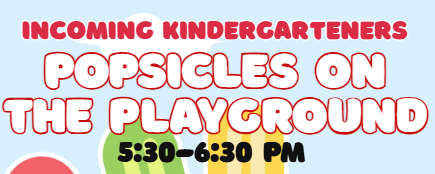 Kindergarten Popsicles on the Playground--THIS MONDAY!