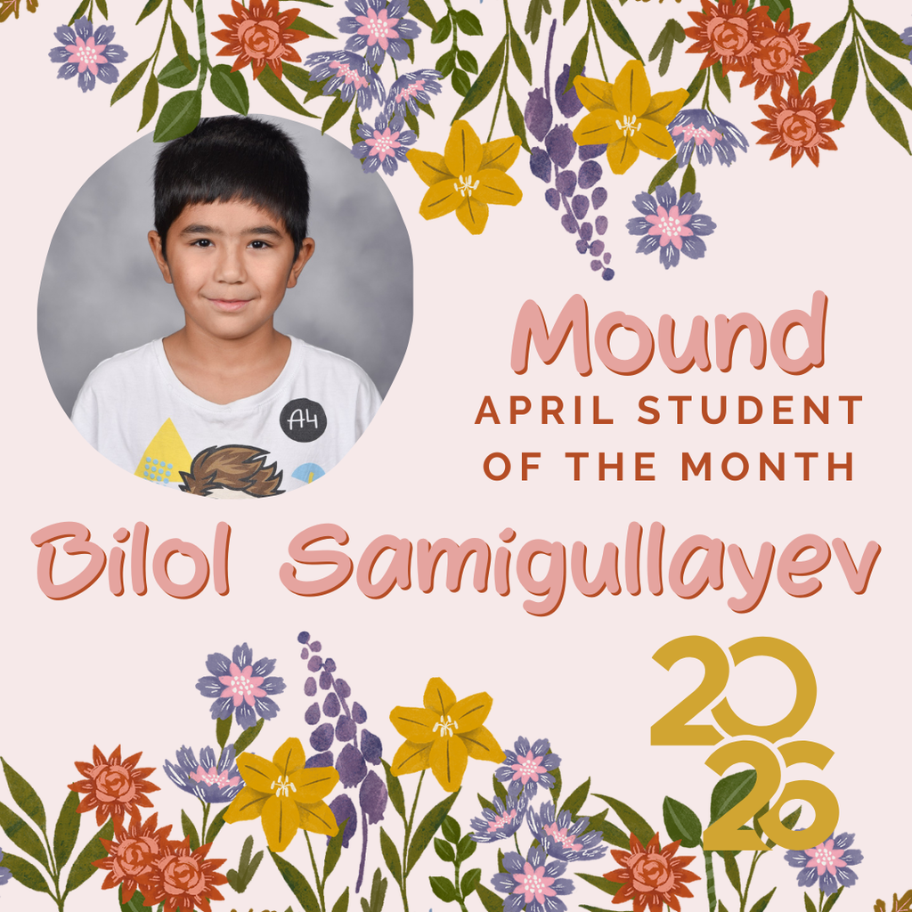 A floral border displays a photo of a boy, with text reading "Mound April Student of the Month Bilol Samigullayev 2026."