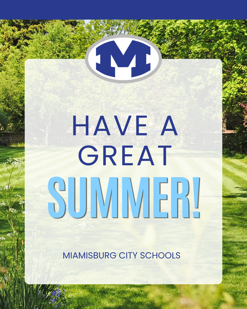 A poster with a blue 'M' logo above a green lawn. It reads "Have a Great Summer!" with "MIAMISBURG CITY SCHOOLS" at the bottom.