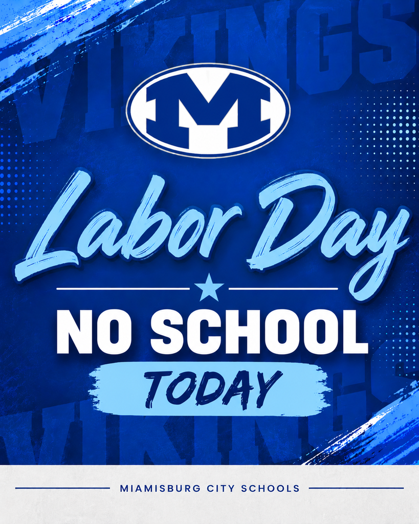 Blue poster with "Labor Day No School Today" text, a star, and the Miamisburg City Schools logo.